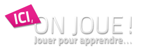 Ici on joue ! Jouer pour apprendre…